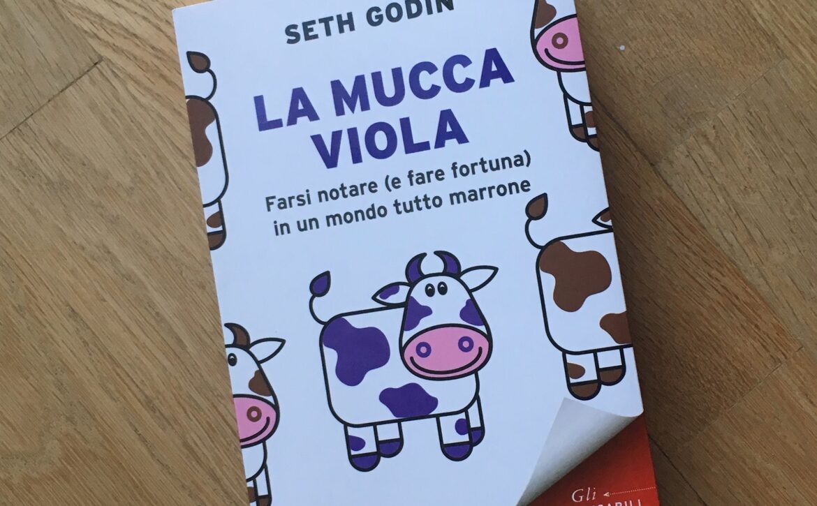 La mucca viola. Farsi notare (e fare fortuna) in un mondo tutto marrone